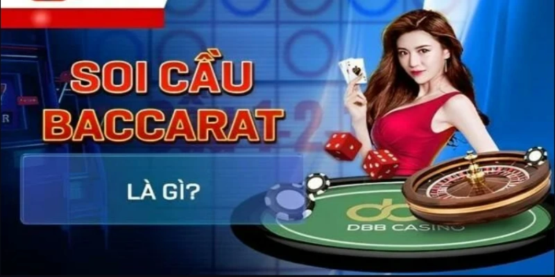 Cách soi cầu Baccarat dành cho các newbie